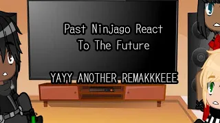 Past Ninjago React To The Future||Remakkkeee||Ninjago||No Vids R Mine||Angst||My Au||