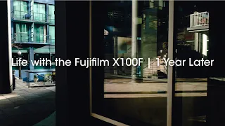 Life with the Fujifilm X100F - 1 Year Later