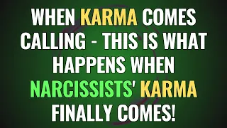 When Karma Comes Calling - This Is What Happens When Narcissists' Karma Finally Comes! | NPD