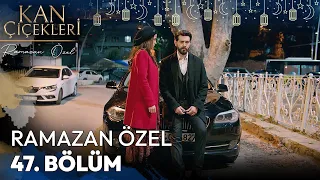 Ramazan Özel 47. Bölüm - Kan Çiçekleri