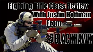 Fighting Rifle Class and Gear Review with Justin Hoffman from Blackhawk