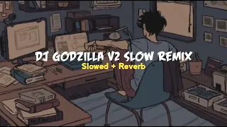 DJ GODZILLA V2 SLOW REMIX || viral FYP tiktok 2022🎶🎧