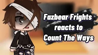 Fazbear Frights react to Count The Ways | Gacha Club |