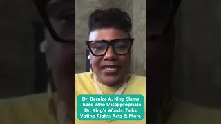 Dr. Bernice A. King Slams Those Who Misappropriate Dr. King’s Words, Talks Voting Rights Acts & More