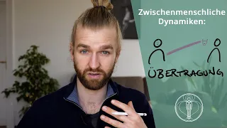 4. Was passiert bei einer "Übertragung"? (Zwischenmenschliche Dynamiken)