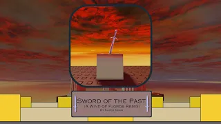 Sword of the Past (A Wind of Fjords Remix) | Super Noob