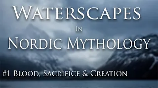 Waterscapes in Nordic Mythology: Blood, Sacrifice & Creation