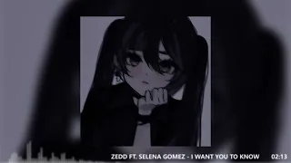 zedd ft. selena gomez - i want you to know (sped up)