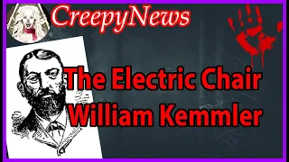 William Kemmler - First Person In The World To Receive The Electro Chair | CreepyNews