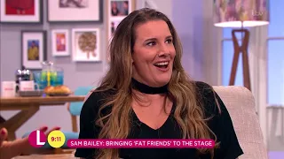 Sam Bailey Talks About Bringing 'Fat Friends' to the Stage | Lorraine