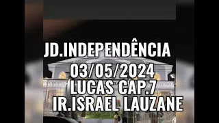 CCB PALAVRA 03/05/2024 JARDIM INDEPENDÊNCIA LUCAS CAPÍTULO 7  IR.ISRAEL LAUZANE PAULISTA