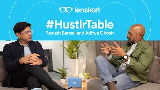 Hustlr Table: Peyush Bansal With Aditya Ghosh | Lenskart