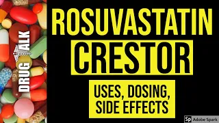 Rosuvastatin (Crestor) - Uses, Dosing, Side Effects