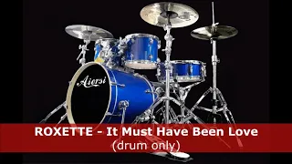 Roxette - It Must Have Been Love (Drum Only)