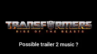 (OUTDATED) Transformers Rise Of The Beasts : Possible Trailer 2 Music ? (Not Confirmed)