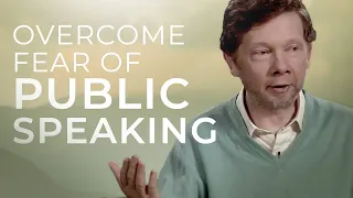 How to Overcome Your Fear of Public Speaking | Eckhart Tolle