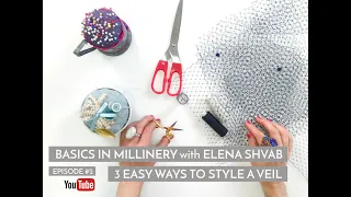 Basics in Millinery, 3 easy ways to style a veil with Elena Shvab #fascinator #veil #hatmaking