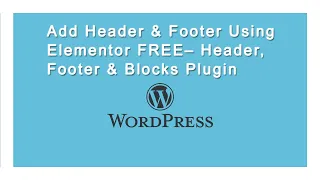 Add Header & Footer In Elementor (FREE) Using Header, Footer & Blocks Plugin | WordPress Tutorials
