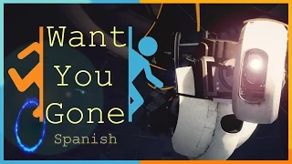 「Want You Gone」 ▌Portal 2▐ Spanish Cover