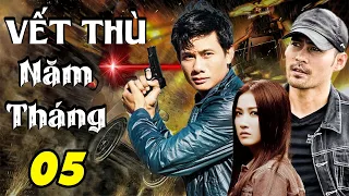 VẾT THÙ NĂM THÁNG - TẬP 05 | Phim Bộ Việt Nam Mới Nhất 2023 | Phim Tâm Lý Xã Hội Việt Nam Mới Nhất