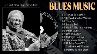 The Thrill Is Gone, Married To The Blues 🎵 Slow Blues Compilation - Beautiful Relaxing Blues Music