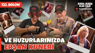 Ve huzurlarınızda Erşan Kuneri | 122.Bölüm