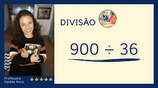 “900/36" "900:36"  "900 dividido por 36" “900÷36”  Como ensinar divisão com 2 algarismos no divisor?