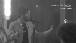 David Phelps -  Legacy Of Love (Official Music Video) from Stories & Songs Vol.I