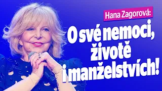 Hana Zagorová: O své nemoci, životě i manželstvích!