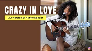 Beyonce - Crazy In Love ( Acoustic Cover by Yvette Dantier ) ( Live Version )