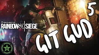 Let's Play - Rainbow Six Siege: Git Gud 5 - Not Gud Enuf