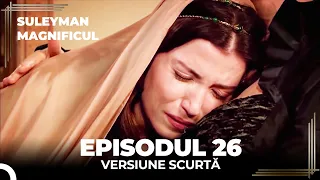 Suleyman Magnificul | Episodul 26 (Versiune Scurtă)