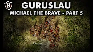 Battle of Guruslau, 1601 AD ⚔️ Final victory ⚔️ Story of Michael the Brave (Part 5/5)