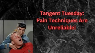 Tangent Tuesday: Pain Techniques Are Unreliable