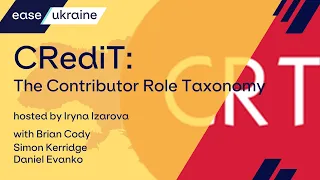CRediT: The Contributor Role Taxonomy (EASE Ukraine webinar)