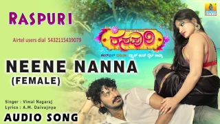 Raspuri - Neene Nanna Usiru (Female) | Audio Song | Manish Arya, Srihari, Poornima, Chithra