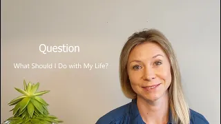 What Should I Do With My Life? - What One Needs to Do in Life