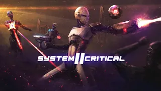System Critical 2 Official Trailer! 🔥🔥🔥