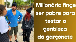 Milionário finge ser pobre para testar a gentileza da garçonete