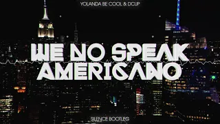 Yolanda Be Cool & DCUP - We No Speak Americano (Silence Bootleg) 2020 + FREE DOWNLOAD