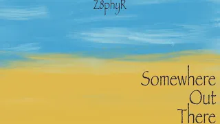 Z8phyR | Somewhere Out There (Original Mix)