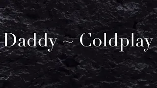 Daddy Lyrics [1 Hour music loop] ~ Coldplay