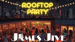 Rooftop Party 2024 | James Jive Mixtape