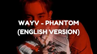 WAYV (威神V) - PHANTOM (English Version) Lyrics