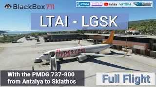 MSFS | PMDG 737-800 | Antalya/LTAI to Skiathos/LGSK | VATSIM