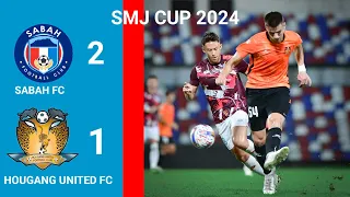 HIGHLIGHT | SABAH FC (2) - (1) HOUGANG UNITED FC | SMJ CUP 2024