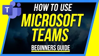 How to Use Microsoft Teams - Beginner's Guide