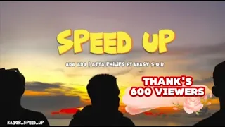 ADA ADA .ATTA PHILIPS FT LEASY S.O.B. SPEED UP PAPUA #song