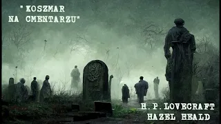 Koszmar na cmentarzu - H.P. Lovecraft i H. Heald [AUDIOBOOK  LEKTOR PL]