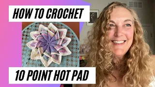 Crochet Hot Pad Tutorial - 10 Point Star Hot Pad - Step By Step